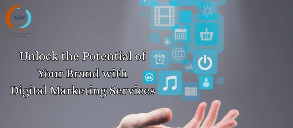 Unlock the Potential of Your Brand with Digital Marketing Services